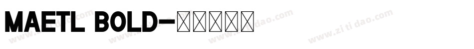 Maetl Bold字体转换